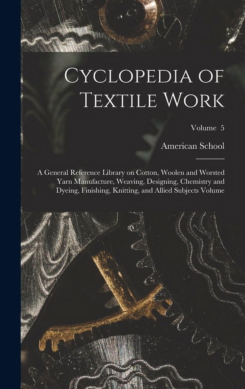 General Flash Accessory Cyclopedia of Textile Work: A General Reference Library on Cotton ...
