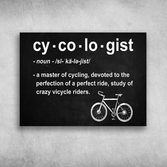 Cycologist Canvas - A Master Of Cycling, Devoted To The Perfection Of A Perfect Ride, Study Of Crazy Bicycle Riders 11 x 17 Inch Poster