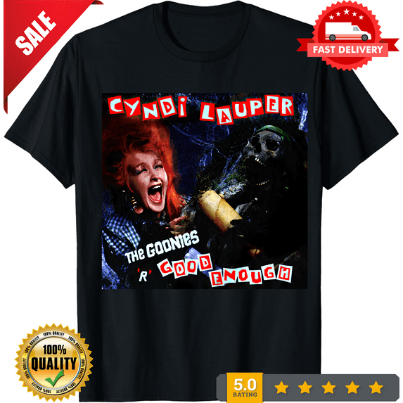 Cyndi Lauper - The Goonies 'R' Good Enough T-Shirt S-5XL Best Gift, LIMITED EDITION-TH64936