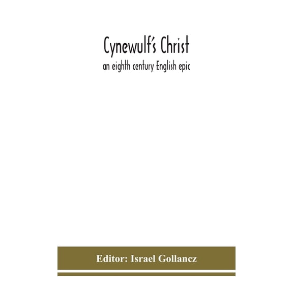 Cynewulf's Christ: an eighth century English epic, (Hardcover)
