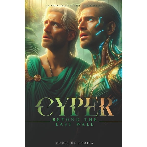 Cyper Beyond the Last Wall: Codes Of Utopia, Book 1, (Paperback)
