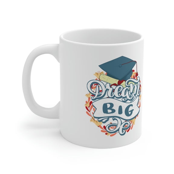 Cypher Sage Dream Big Graduation Mug / 11oz White Ceramic Mug