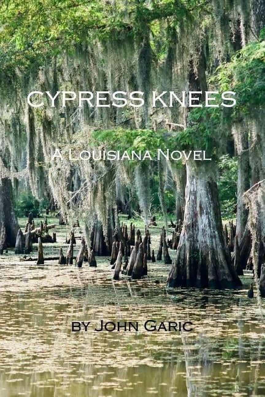 Cypress Knees - A Louisiana Novel (Paperback)