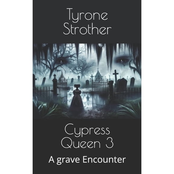 Cypress Queen Cypress Queen 3: A grave Encounter, Book 3, (Paperback)