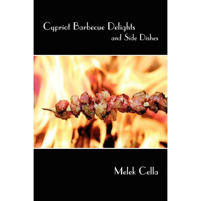 Cypriot Barbecue Delights and Side Dishes (Paperback) by Melek Cella
