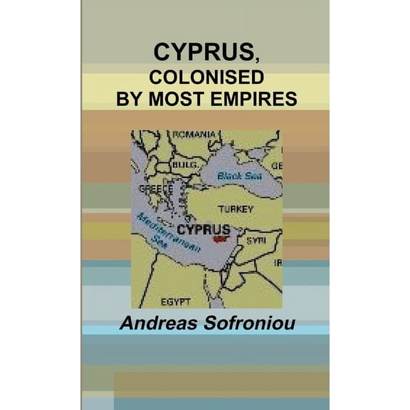 Cyprus, Colonised by Most Empires (Paperback)