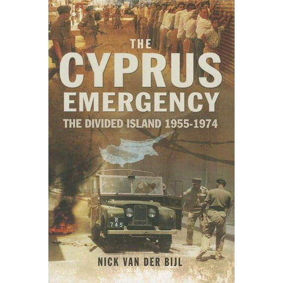 Cyprus Emergency: The Divided Island 1955-1974