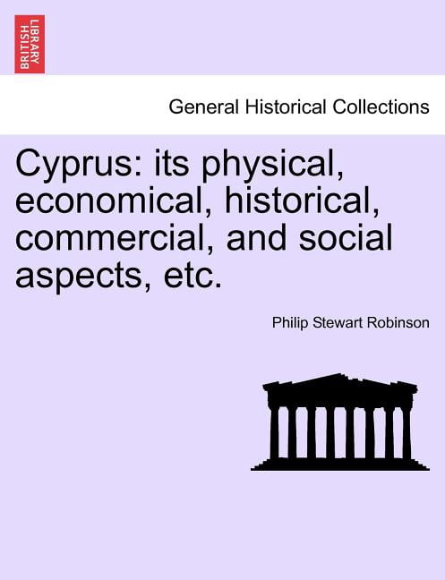 Cyprus: Its Physical, Economical, Historical, Commercial, and Social Aspects, Etc. Paperback