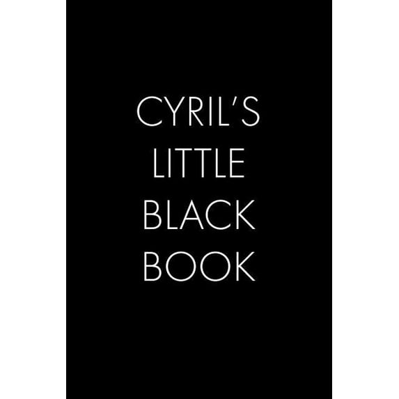 Cyril's Little Black Book: The Perfect Dating Companion for a Handsome Man Named Cyril. A secret place for names, phone , (Paperback)