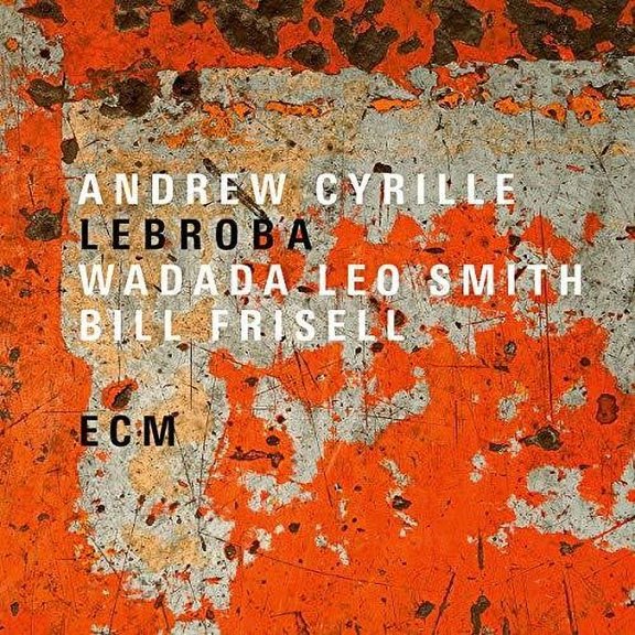 Cyrille,Andrew / Smith,Wadada Leo / Frisell,Bill - Lebroba - Music & Performance - CD