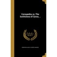 thumbnail image 1 of Cyropædia; or, The Institution of Cyrus, .. (Hardcover), 1 of 1