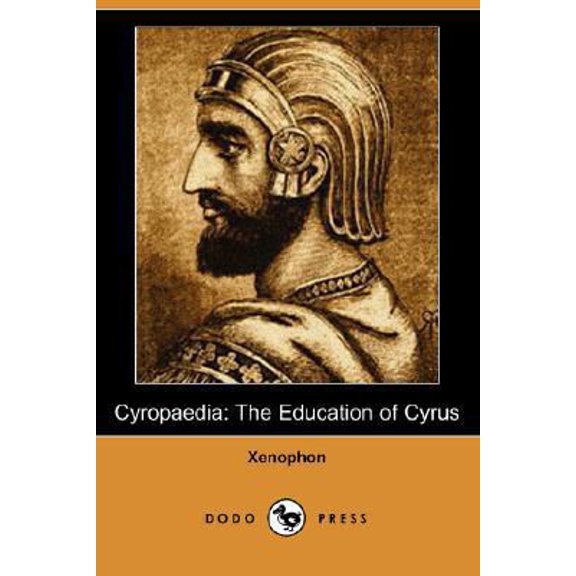 Pre-Owned Cyropaedia: The Education of Cyrus (Dodo Press) (Paperback) 1406555622 9781406555622
