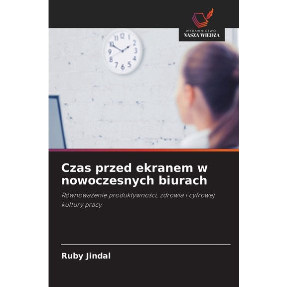 Czas przed ekranem w nowoczesnych biurach, (Paperback)