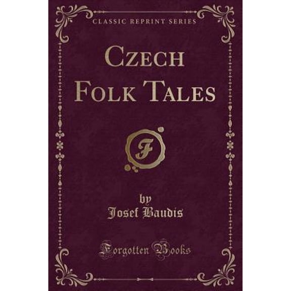 Czech Folk Tales (Classic Reprint)