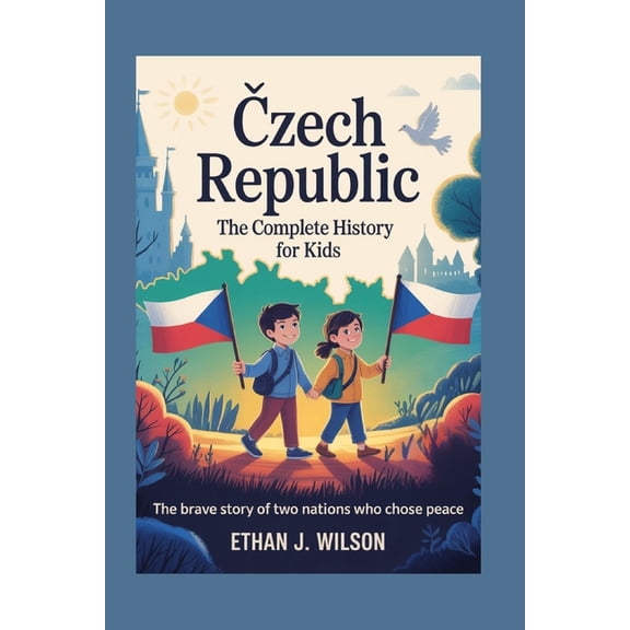 Collections of Historical Country Books  Czech Republic: The Complete History for Kids, (Paperback)