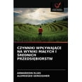 thumbnail image 1 of Czynniki WplywajĄce Na Wyniki Malych I Średnich PrzedsiĘbiorstw (Paperback), 1 of 1
