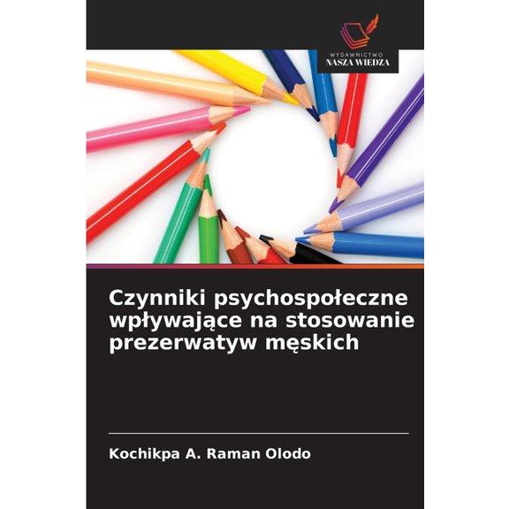 Czynniki psychospoleczne wplywające na stosowanie prezerwatyw męskich, (Paperback)