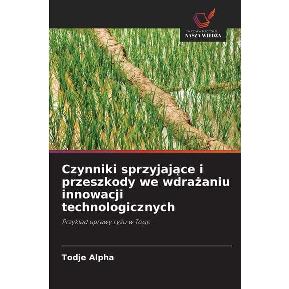 Czynniki sprzyjające i przeszkody we wdrażaniu innowacji technologicznych, (Paperback)