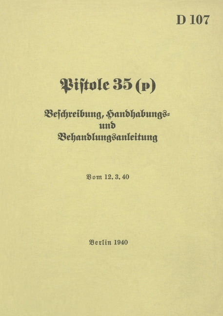 D 107 Pistole 35 (p) Beschreibung, Handhabungs- und Bedienungsanleitung: 1940 - Neuauflage 2026, (Paperback)