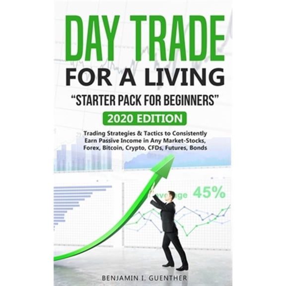 Dy Trd fr Living "Strtr Pk fr bginnrs": 2020 Edition Trading Strategies & Tactics to Consistently Earn Passive Inco