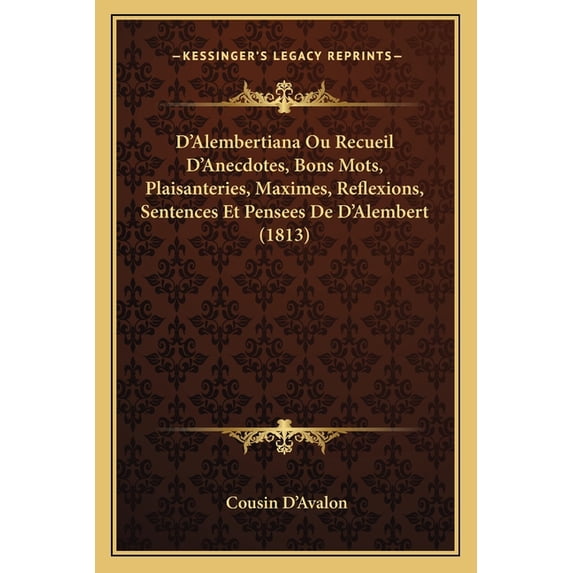 D'Alembertiana Ou Recueil D'Anecdotes, Bons Mots, Plaisanteries, Maximes, Reflexions, Sentences Et Pensees de D'Alembert (1813) Paperback
