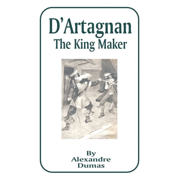D'Artagnan: The King Maker (Paperback)