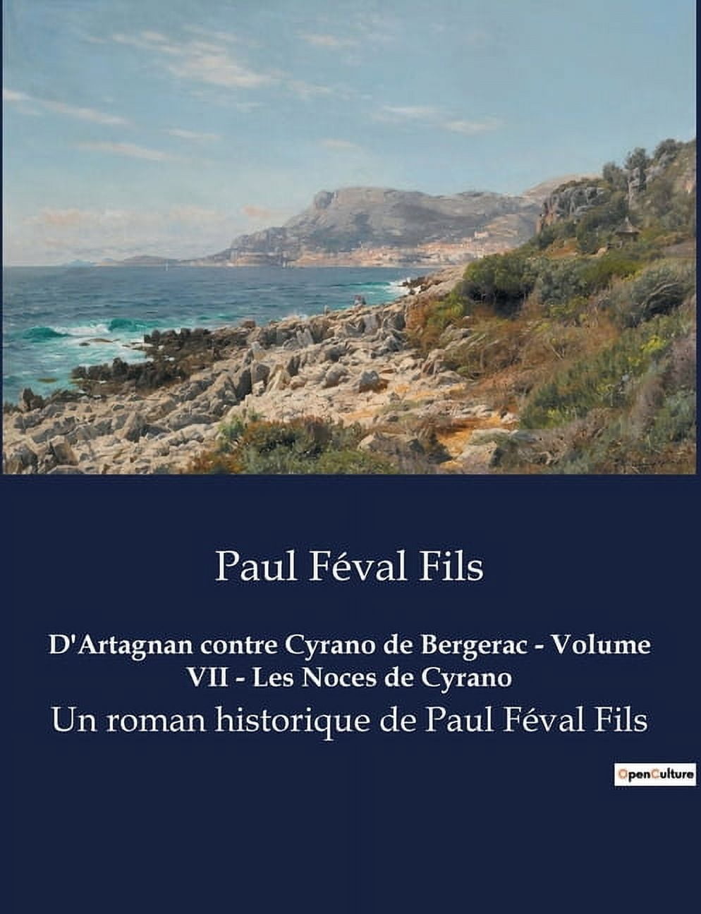 D'Artagnan contre Cyrano de Bergerac - Volume VII - Les Noces de Cyrano: Un roman historique de Paul Féval Fils (Paperback)