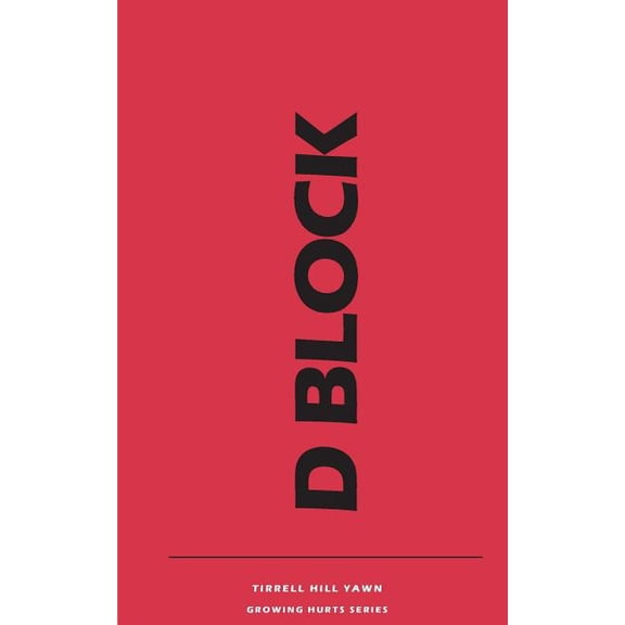 D Block Growing Hurts Series Paperback 1981779108 9781981779109 TIRRELL HILL YAWN