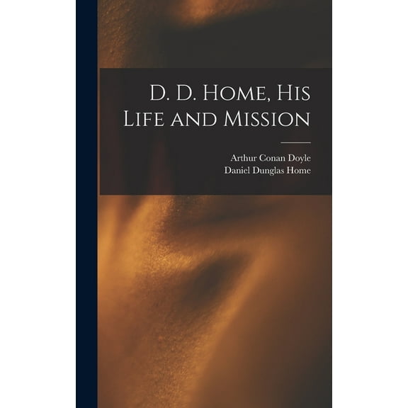 D. D. Home, his Life and Mission, (Hardcover)