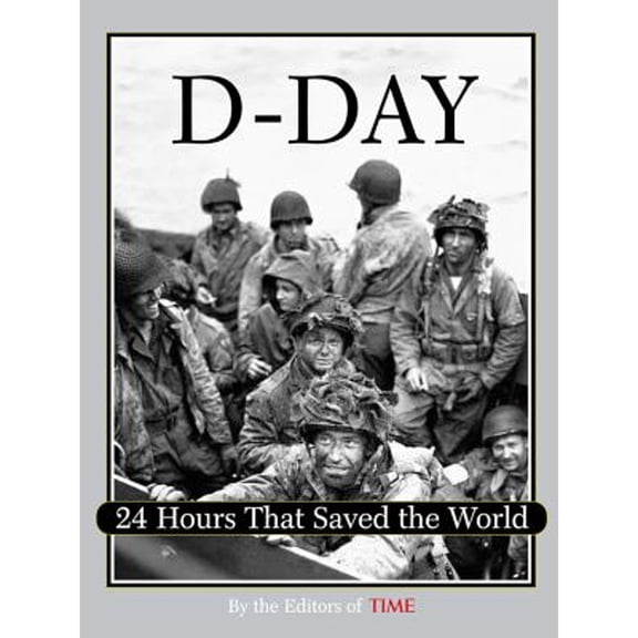 D-Day: 24 Hours That Saved the World (Hardcover) by Time Magazine, Tom Hanks