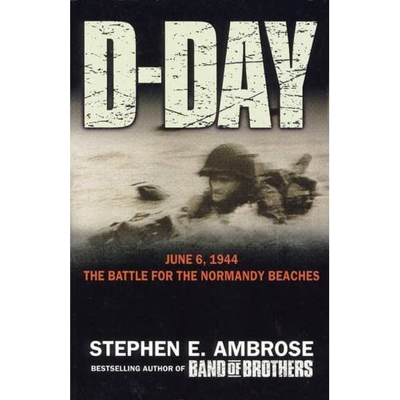 Pre-Owned D-Day - 6 June, 1944: The Climactic Battle of World War II (Paperback) by Stephen E. Ambrose