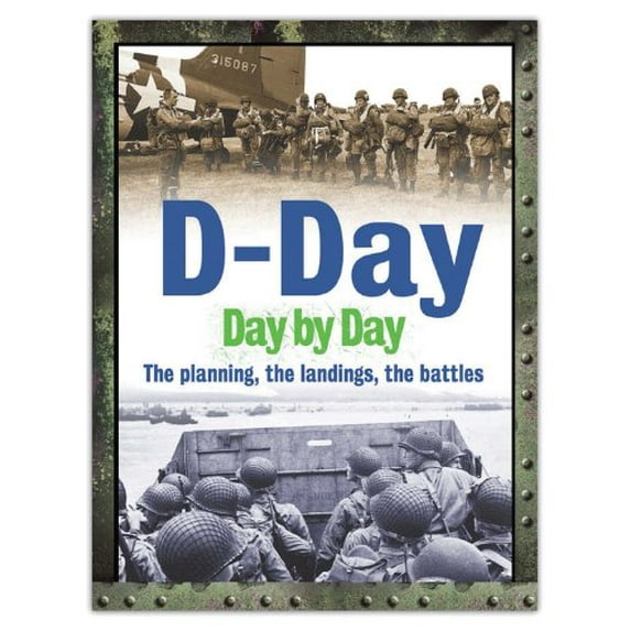 Pre-Owned D-Day Day by Day: The planning, the landings, the battles (Hardcover) 0785829377 9780785829379