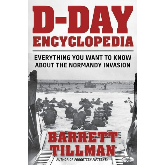 D-Day Encyclopedia : Everything You Want to Know About the Normandy Invasion (Paperback)