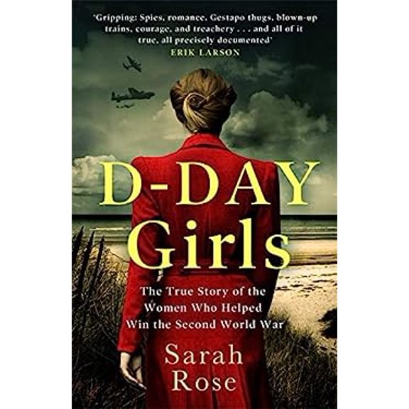 Pre-Owned D-Day Girls : The Spies Who Armed the Resistance, Sabotaged the Nazis, and Helped Win the Second World War 9780751578270