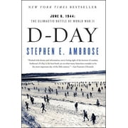 STEPHEN E AMBROSE D-Day : June 6, 1944: The Climactic Battle of World War II (Paperback)