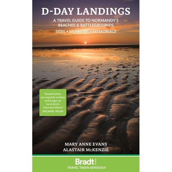 D-Day Landings : A Travel Guide to Normandy's Beaches and Battlegrounds Sites, Museums, Memorials (Paperback)