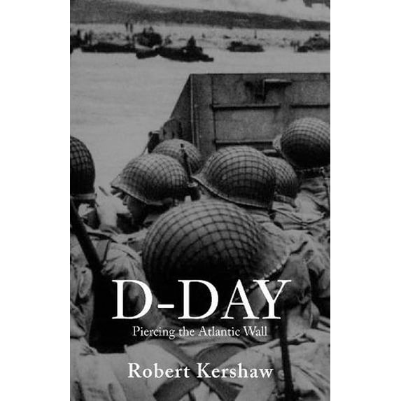 D-Day Robert J Kershaw (Paperback)
