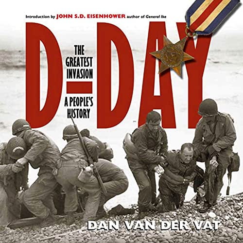 Pre-Owned D-Day: The Greatest Invasion - A Peoples History Hardcover Dan van der Vat, John S. D. Eisenhower