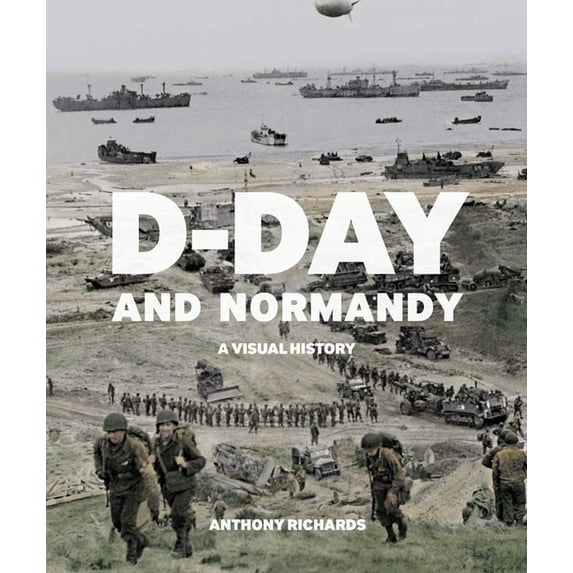 D-Day and Normandy: A Visual History, (Paperback)