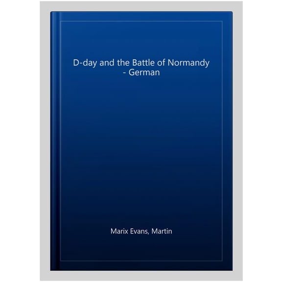 D-Day and The Battle of Normandy - German Martin Marix Evans (Hardcover)