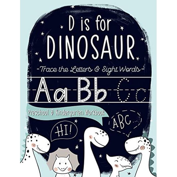 Pre-Owned D is for Dinosaur: Trace the Letters & Sight Words Preschool & Kindergarten Workbook: Handwriting & Alphabet Practice Workbook for Presch (Paperback) 1646080491 9781646080496