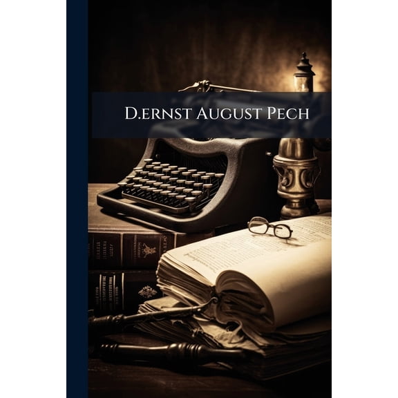 D.Ernst August Pech Paperback