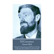 D.H. Lawrence - Aarons Rod "Instead of chopping yourself down to fit the world, chop the world down to fit yourself. ", Paperback