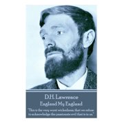 D.H. Lawrence - England My England This Is the Very Worst Wickedness, That We Refuse to Acknowledge the Passionate Evil That Is in Us.