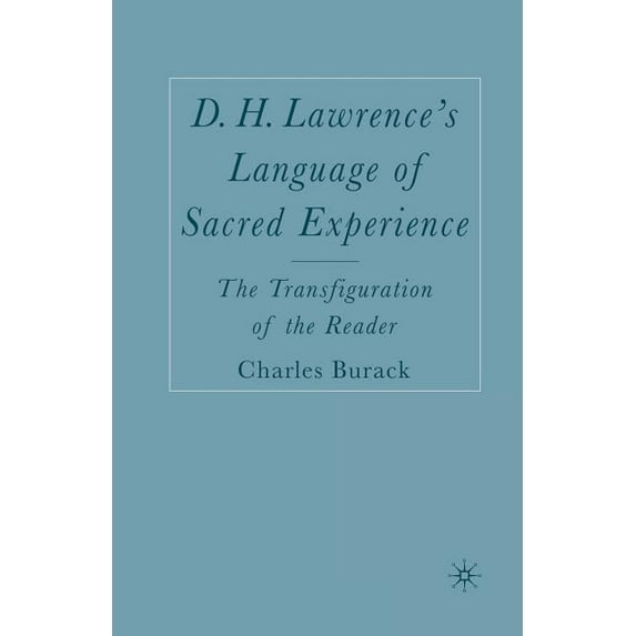 D. H. Lawrence's Language of Sacred Experience: The Transfiguration of the Reader, (Paperback)