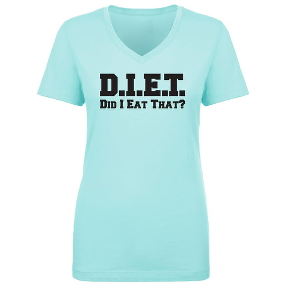 D.I.E.T. Did I Eat That? Womens V-Neck T-Shirt