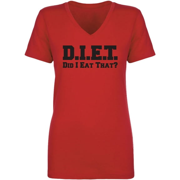 D.I.E.T. Did I Eat That? Womens V-Neck T-Shirt