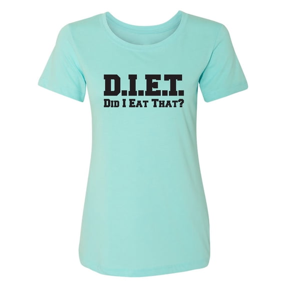 D.I.E.T. Did I Eat That? Womens crewneck tee