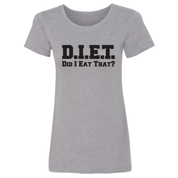 D.I.E.T. Did I Eat That? Womens crewneck tee