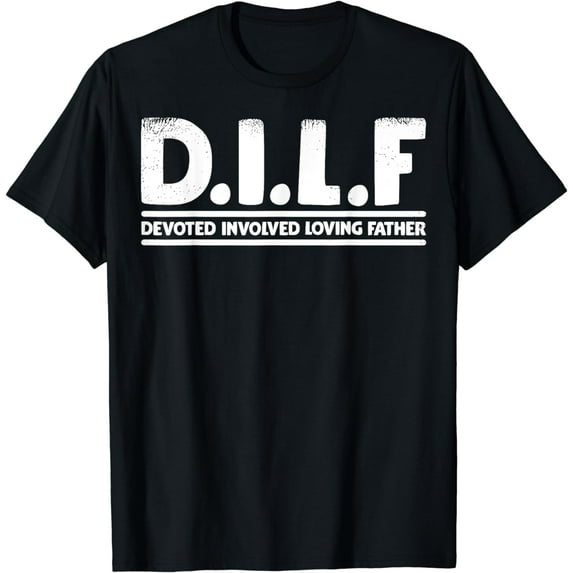 D.I.L.F Devoted Involved Loving Father Dad Shirt Papa Men T-Shirt